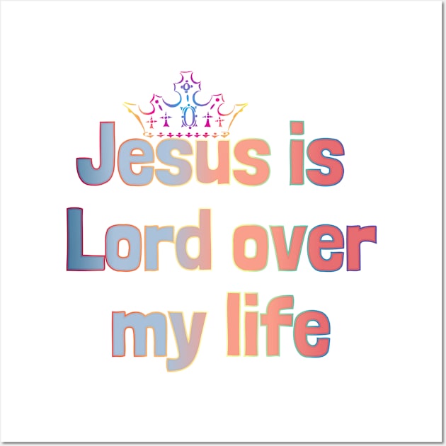 Jesus is the lord of my life design Wall Art by Poetry and Designs by Reece Faircloth